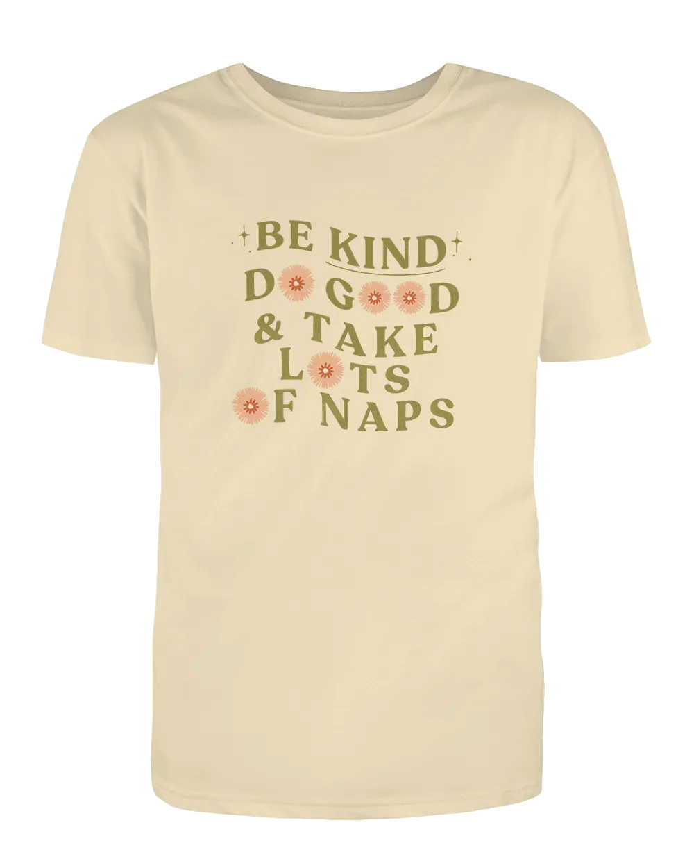 Be Kind, Do Good & Take Lots Of Naps - T-Shirt