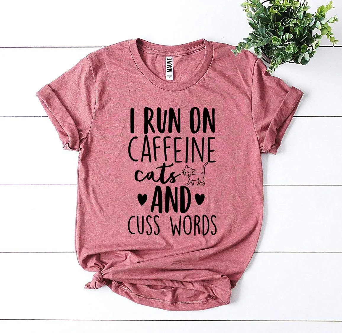 "I Run On Caffeine Cats And Cuss Words" T-shirt